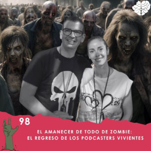 Vuelve Todo De Zombie, el podcast sobre el género zombi